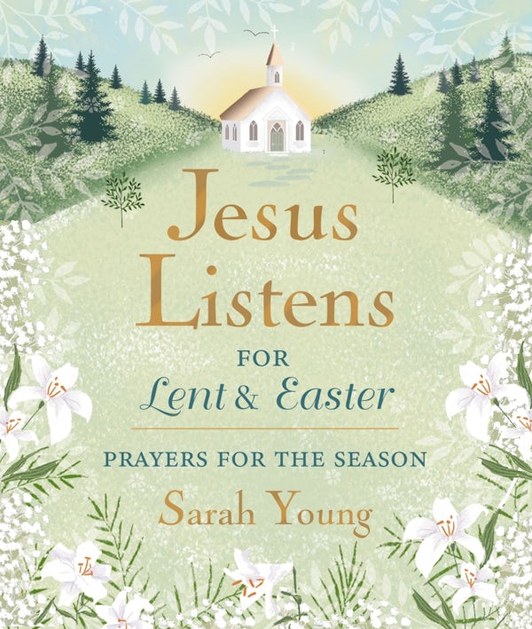 Cover image for Jesus Listens--For Lent and Easter, Padded Hardcover, with Full Scriptures, isbn: 9781400250875