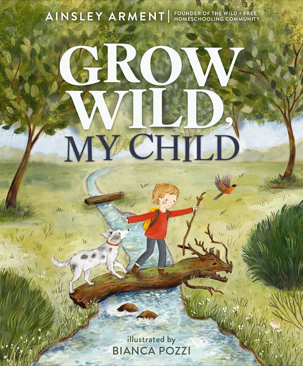 Cover image for Grow Wild, My Child, isbn: 9781400251384