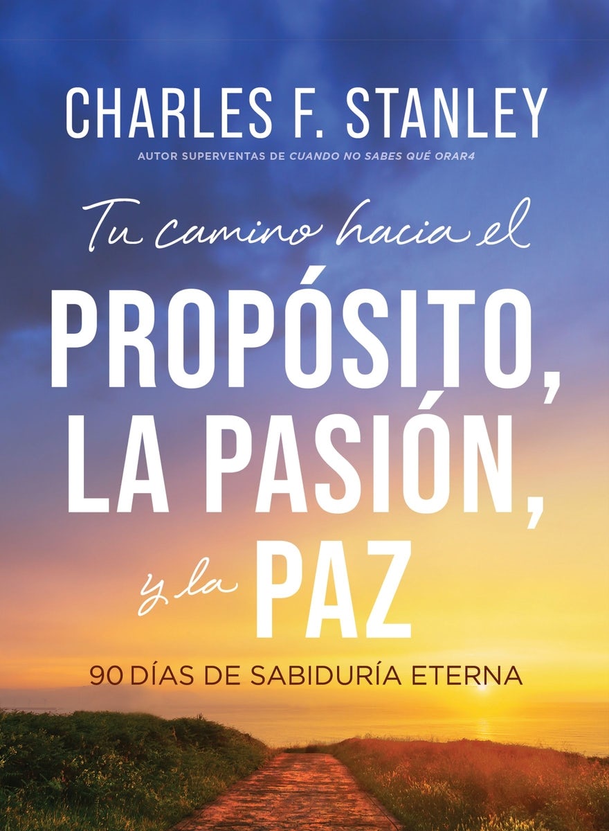 Cover image for Tu Camino Hacia El Propósito, La Pasión Y La Paz, isbn: 9781400258086