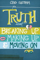 Cover image for The Truth about Breaking Up, Making Up, & Moving on, isbn: 9781400321155
