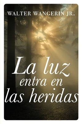 Cover image for A luz entra en las heridas Softcover Wounds Are Where Light Enters, isbn: 9781400343560
