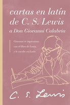 Cover image for Cartas En Latï¿½n de C. S. Lewis Y Don Giovanni Calabria, isbn: 9781401607340