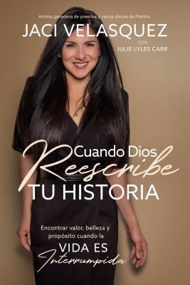 Cover image for Cuando Dios Reescribe Tu Historia, isbn: 9781404109698