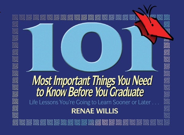 Cover image for 101 Most Important Things You Need to Know Before You Graduate, isbn: 9781416549826