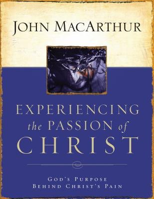 Cover image for Experiencing the Passion of Christ, isbn: 9781418500009