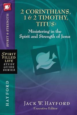 Cover image for 2 Corinthians, 1 and 2 Timothy, Titus: Ministering in the Spirit and Strength of Jesus, isbn: 9781418541200