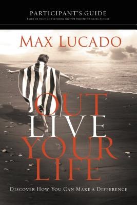 Cover image for Outlive Your Life Bible Study Participant's Guide, isbn: 9781418543952