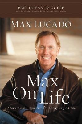 Cover image for Max on Life Bible Study Participant's Guide, isbn: 9781418547554