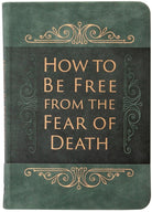 Cover image for How to Be Free from the Fear of Death, isbn: 9781424562817