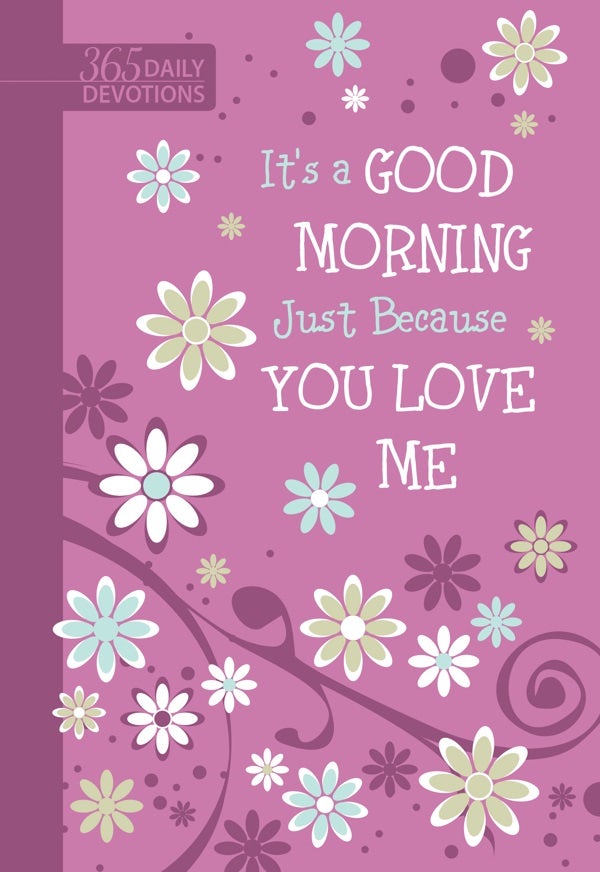 Cover image for It's a Good Morning Just Because You Love Me, isbn: 9781424562930