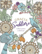 Cover image for Gracia Sublime (Libro Para Colorear), isbn: 9781424565993