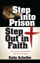 Cover image for Step Into Prison, Step Out in Faith, isbn: 9781424566129