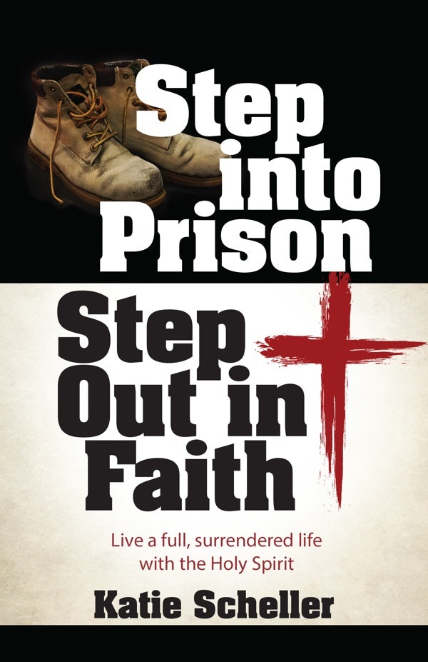 Cover image for Step Into Prison, Step Out in Faith, isbn: 9781424566129