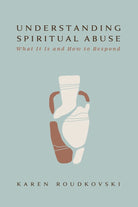 Cover image for Understanding Spiritual Abuse, isbn: 9781430083689