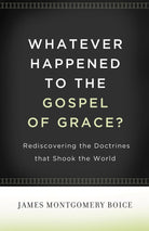 Cover image for Whatever Happened to the Gospel of Grace?, isbn: 9781433511295