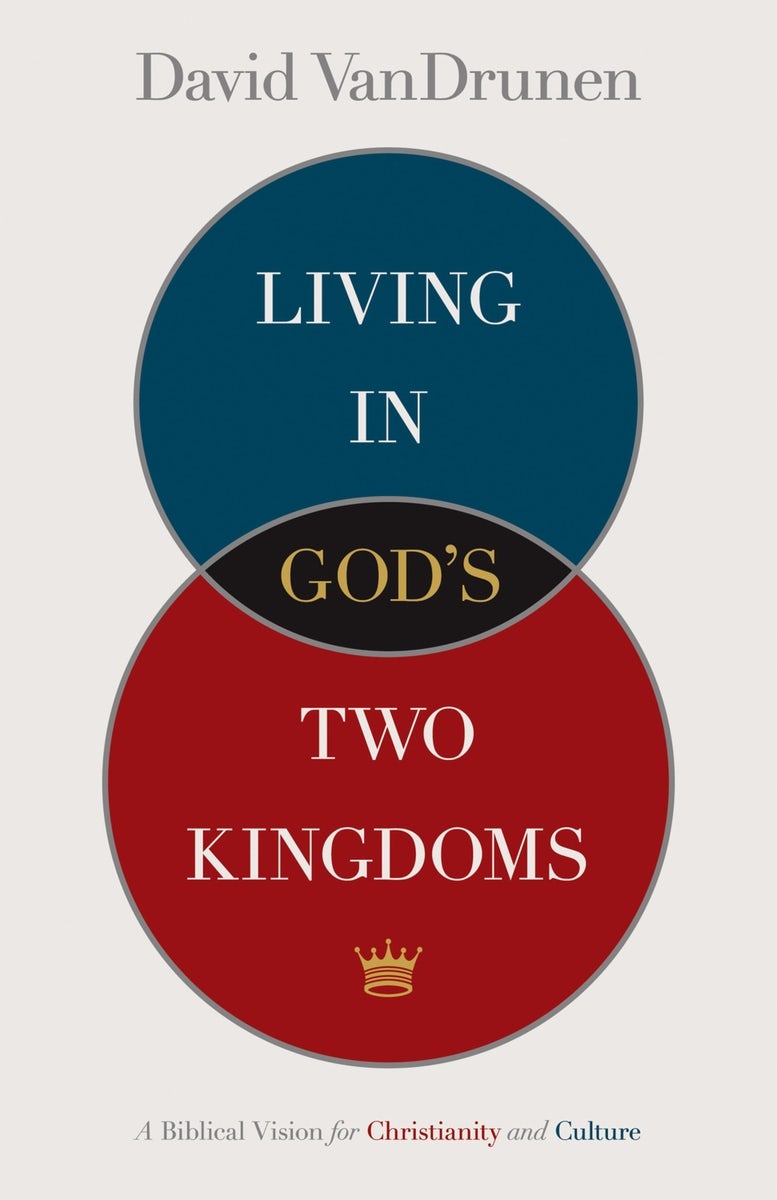 Cover image for Living in God's Two Kingdoms, isbn: 9781433514043