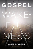 Cover image for Gospel Wakefulness, isbn: 9781433526367
