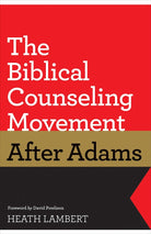Cover image for The Biblical Counseling Movement After Adams, isbn: 9781433528132