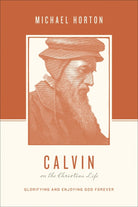 Cover image for Calvin on the Christian Life, isbn: 9781433539565