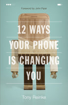 Cover image for 12 Ways Your Phone Is Changing You, isbn: 9781433552434