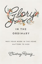 Cover image for Glory in the Ordinary, isbn: 9781433552670