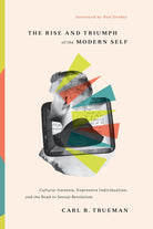 Cover image for The Rise and Triumph of the Modern Self, isbn: 9781433556333