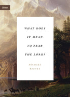 Cover image for What Does It Mean to Fear the Lord?, isbn: 9781433565366