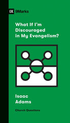 Cover image for What If I'm Discouraged in My Evangelism?, isbn: 9781433568206