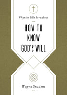 Cover image for What the Bible Says about How to Know God's Will, isbn: 9781433569906