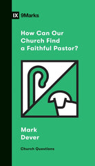 Cover image for How Can Our Church Find a Faithful Pastor?, isbn: 9781433570209