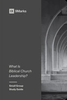 Cover image for What Is Biblical Church Leadership?, isbn: 9781433579615