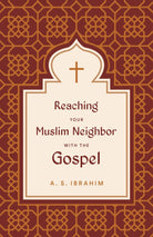 Cover image for Reaching Your Muslim Neighbor with the Gospel, isbn: 9781433582028