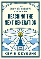 Cover image for The (Not-So-Secret) Secret to Reaching the Next Generation, isbn: 9781433593796