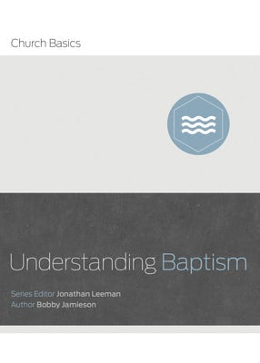 Cover image for Understanding Baptism, isbn: 9781433688874