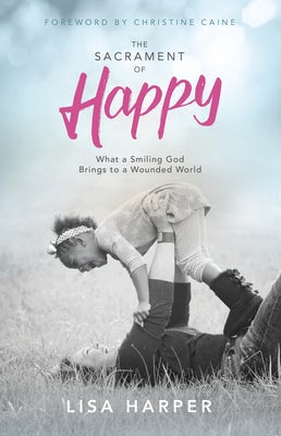 Cover image for The Sacrament of Happy, isbn: 9781433691935