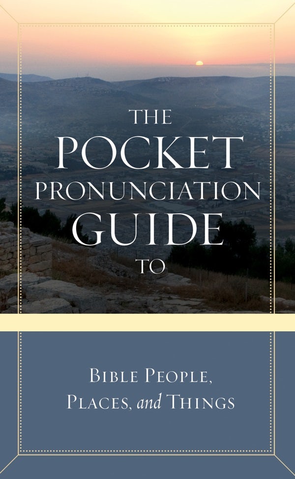 Cover image for The Pocket Pronunciation Guide to Bible People, Places, and Things, isbn: 9781434711601