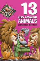 Cover image for 13 Very Amazing Animals and How God Used Them, isbn: 9781434712547