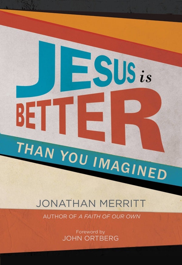 Cover image for Jesus Is Better Than You Imagined, isbn: 9781455527878