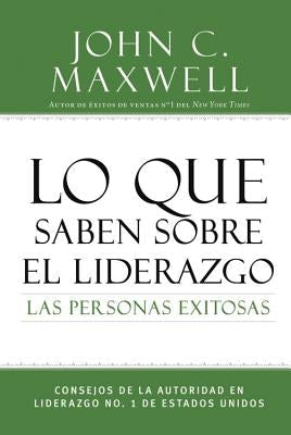 Cover image for Lo Que Saben Sobre El Liderazgo Las Personas Exitosas, isbn: 9781455537099