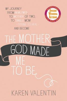 Cover image for The Mother God Made Me to Be, isbn: 9781455539871