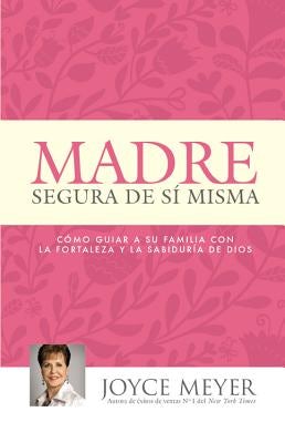 Cover image for Madre Segura de Sí Misma, isbn: 9781455553259