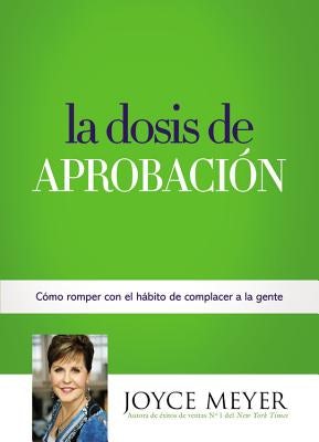 Cover image for La Dosis de Aprobación, isbn: 9781455553273