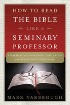 Cover image for How to Read the Bible Like a Seminary Professor, isbn: 9781455578870