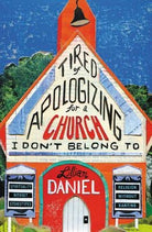 Cover image for Tired of Apologizing for a Church I Don't Belong To, isbn: 9781455595884