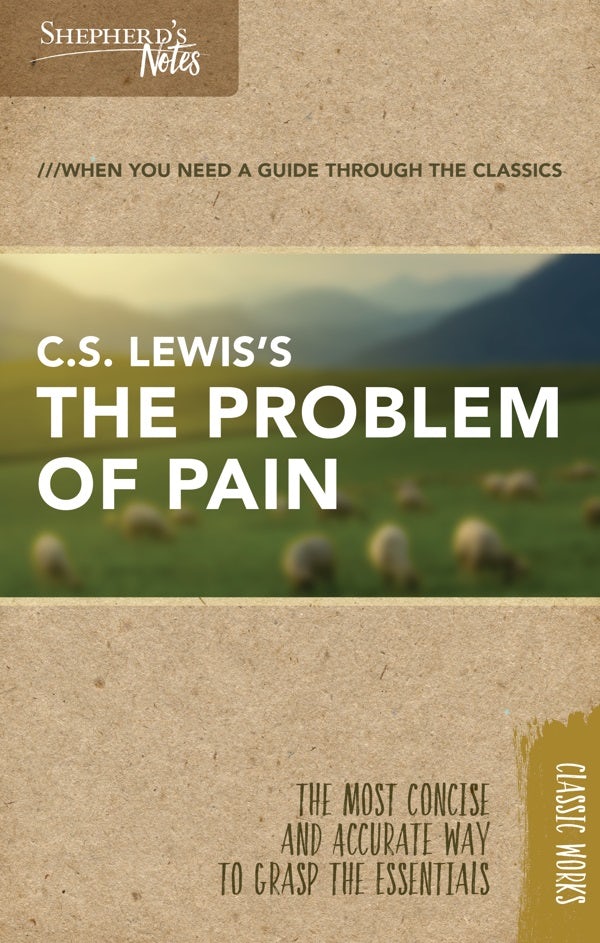 Cover image for Shepherd's Notes: C.S. Lewis's the Problem of Pain, isbn: 9781462766093