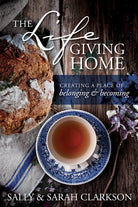 Cover image for The Lifegiving Home, isbn: 9781496403377