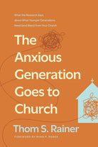 Cover image for The Anxious Generation Goes to Church, isbn: 9781496449221