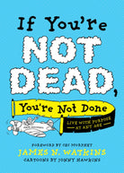 Cover image for If You're Not Dead, You're Not Done, isbn: 9781496451491