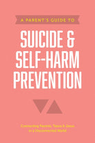 Cover image for A Parent's Guide to Suicide & Self-Harm Prevention, isbn: 9781496467669