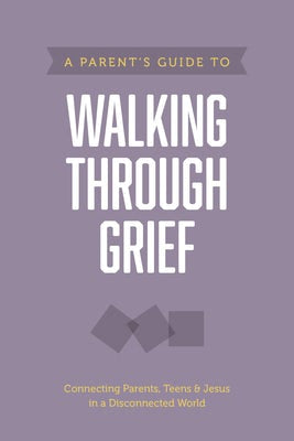 Cover image for A Parent's Guide to Walking Through Grief, isbn: 9781496467867